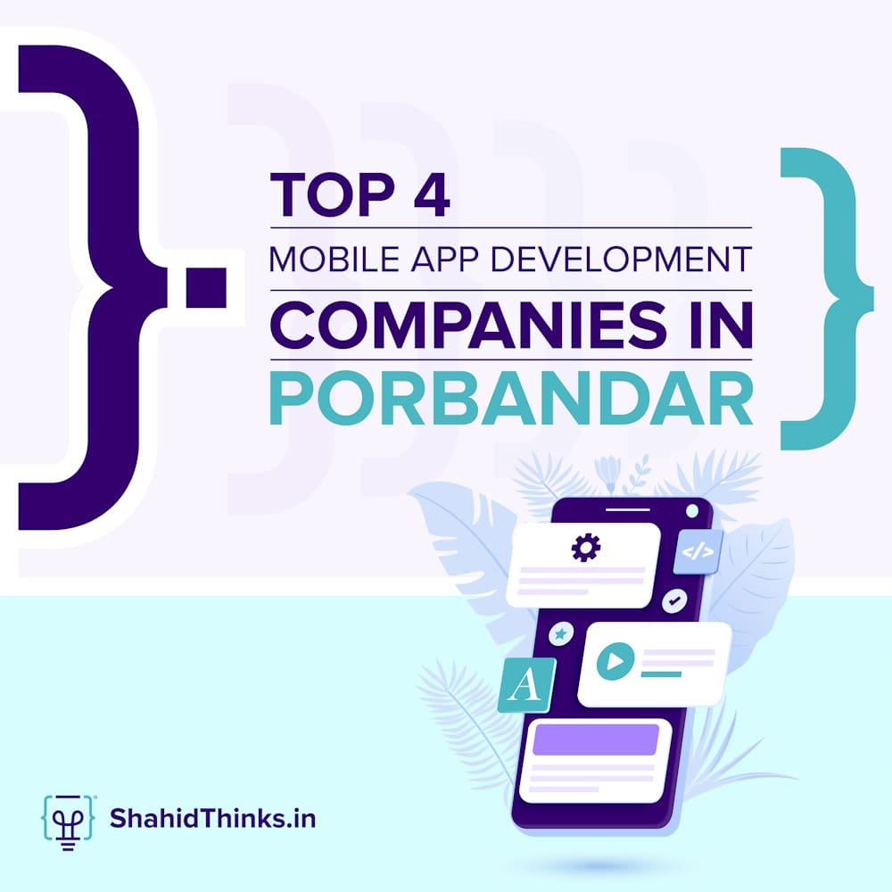 Top 4 Mobile App Development Companies in Porbandar (2024)