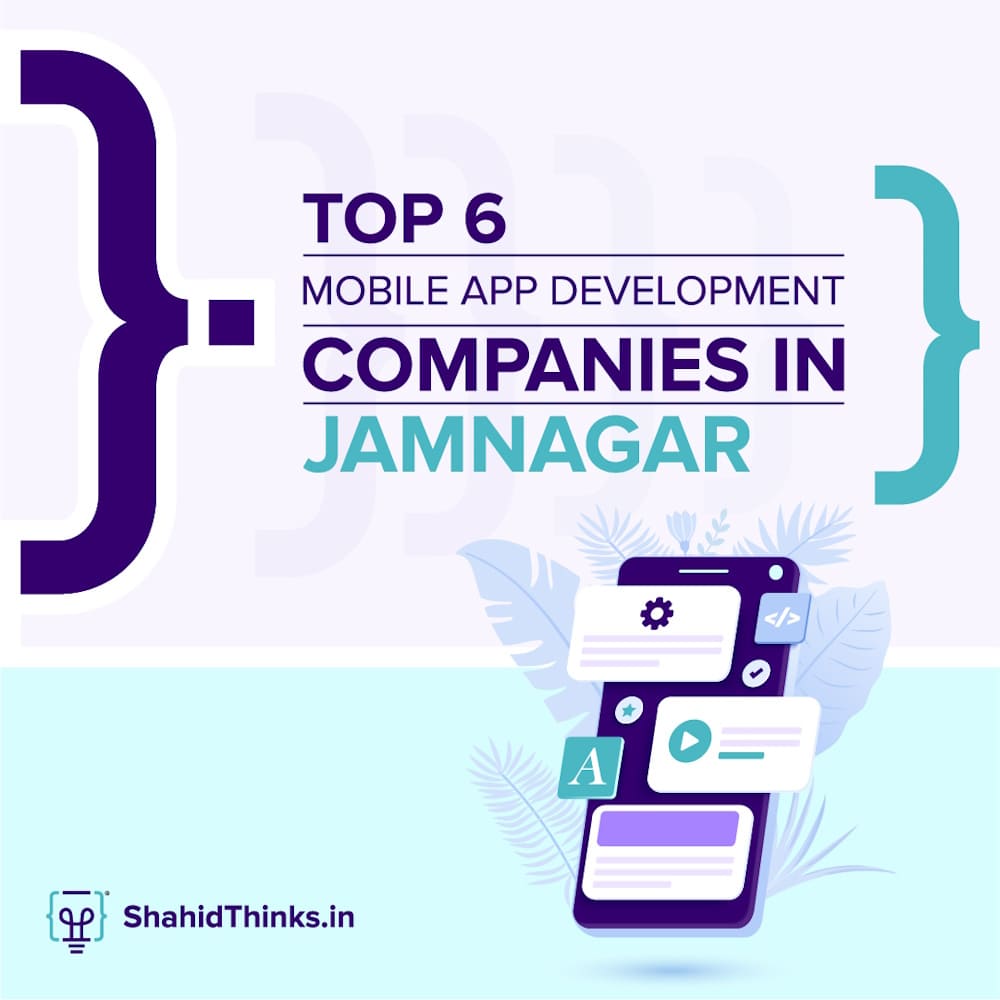 Top 6 Mobile App Development Companies In Jamnagar (2024)